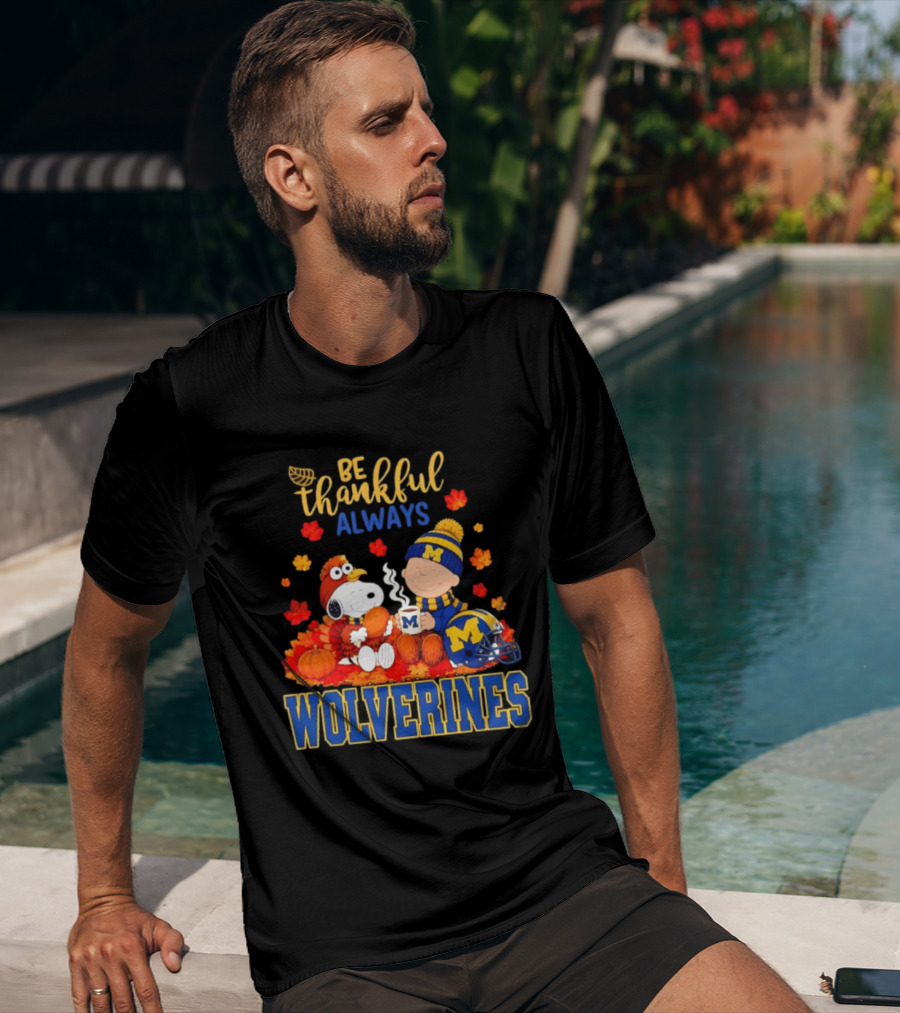Be Thankful Always Snoopy Charlie Brown Wolverines Fans Fall Celebration T-Shirt