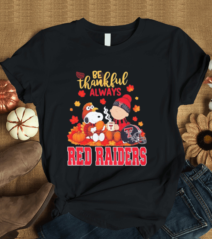 Be Thankful Always Snoopy And Charlie Brown Celebrate Fall With Texas Tech Red Raiders T-Shirt