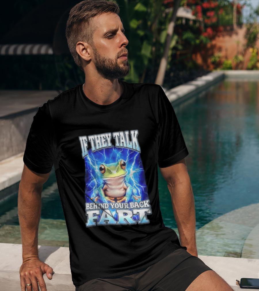 If They Talk Behind Your Back Fart Frog Lightning Meme T-Shirt