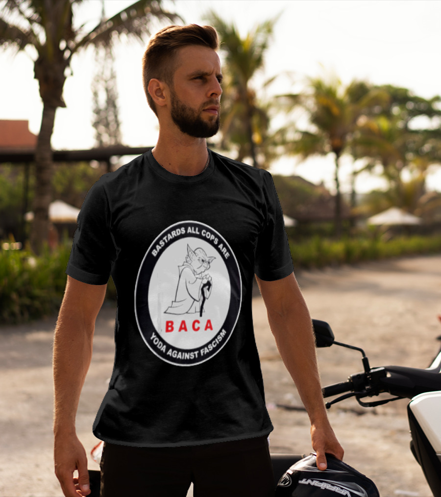 Bastards All Cops Are BACA Yoda Against Fascism T-Shirt