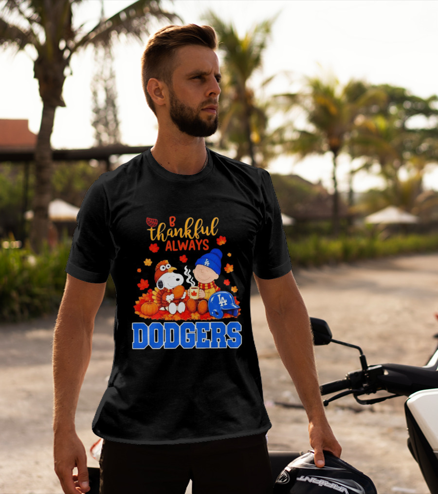 Be Thankful Always Snoopy And Charlie Brown With Dodgers Fan Gear T-Shirt