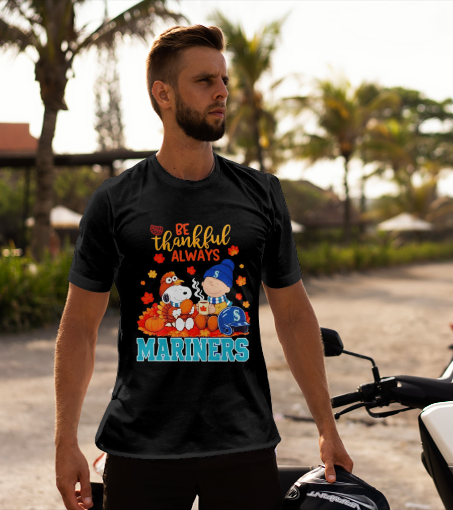 Be Thankful Always Snoopy Charlie Brown Seattle Mariners Fans Autumn T-Shirt