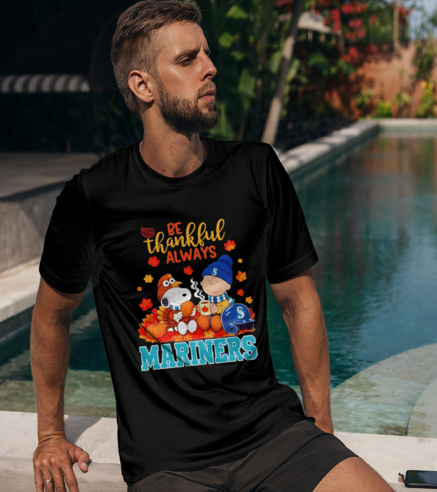 Be Thankful Always Snoopy Charlie Brown Seattle Mariners Fans Autumn T-Shirt