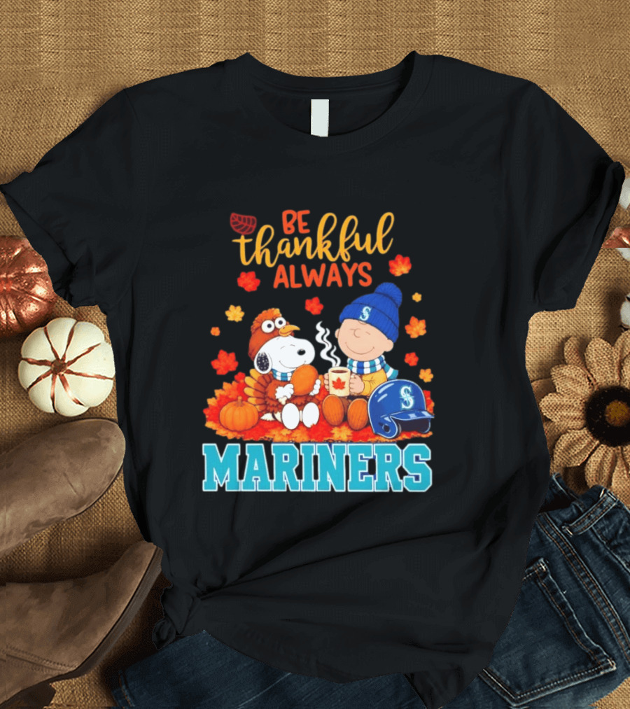 Be Thankful Always Snoopy Charlie Brown Seattle Mariners Fans Autumn T-Shirt
