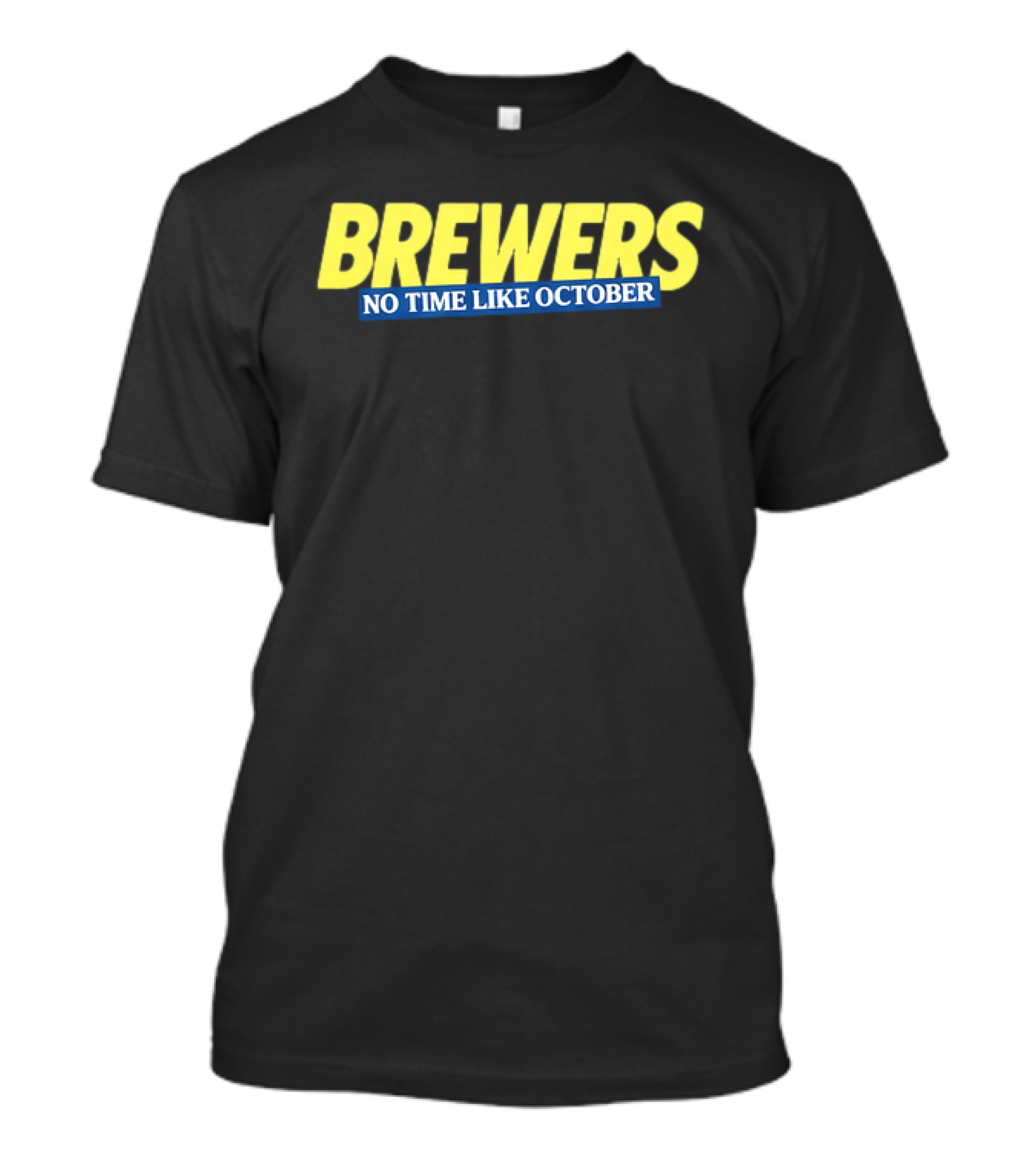 Brewers No Time Like October Baseball Fans Celebrate Playoffs T-Shirt