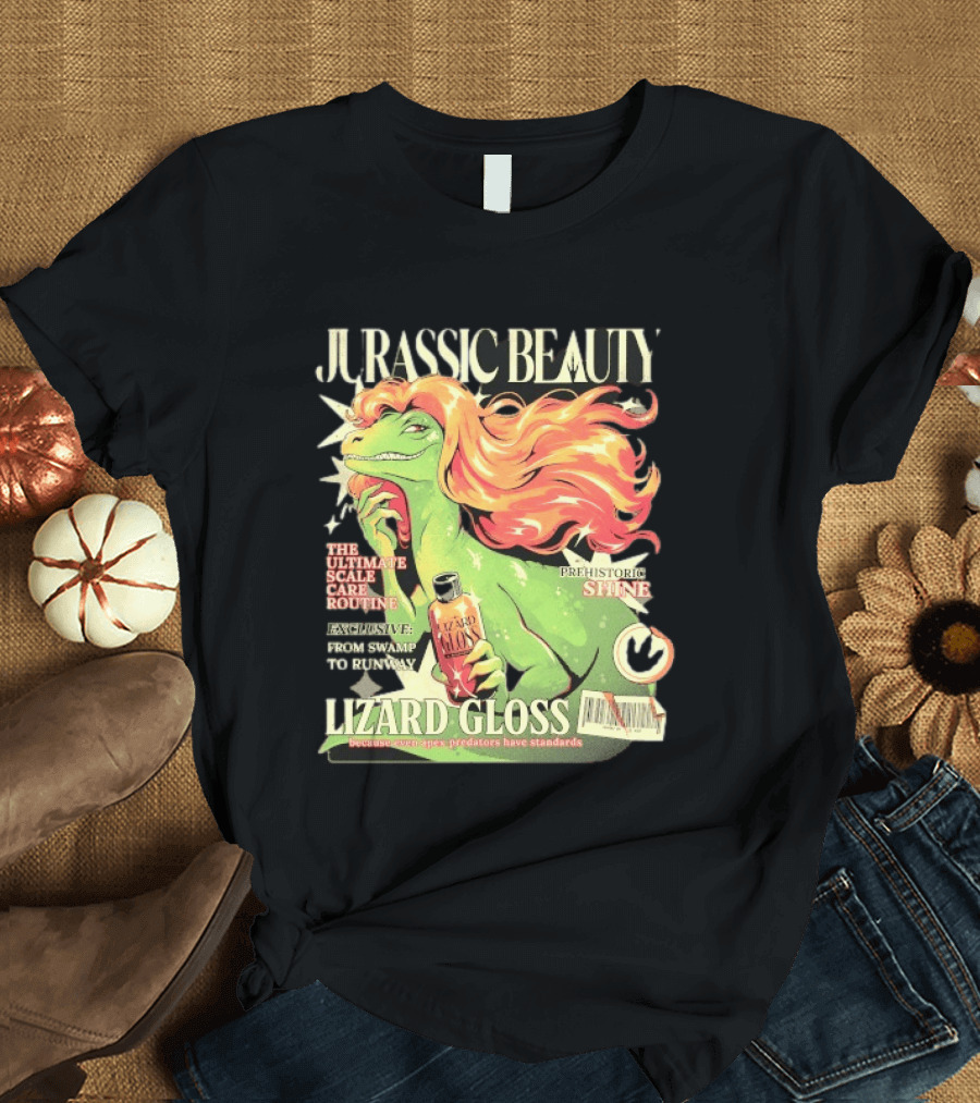 Jurassic Beauty Lizard Gloss Prehistoric Shine Apex Predator Standards Ultimate Scale Care Routine T-Shirt