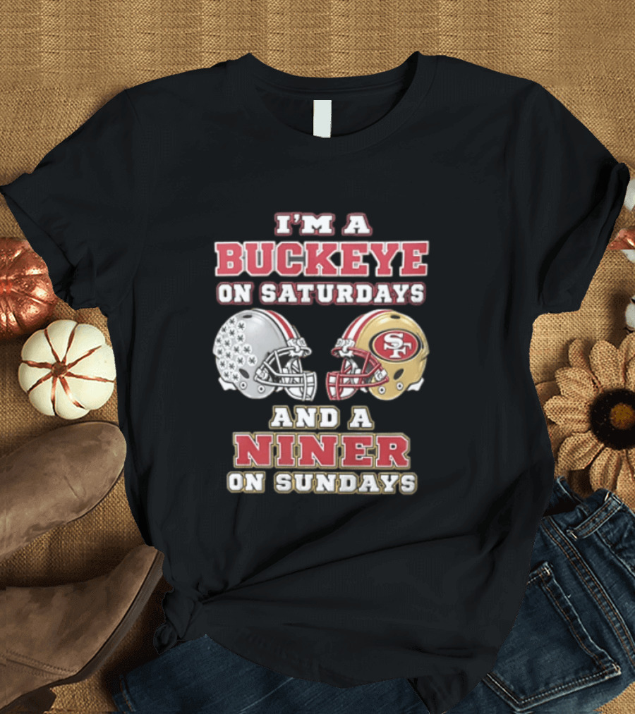 I'm A Buckeye On Saturdays And A Niner On Sundays Football Helmets T-Shirt