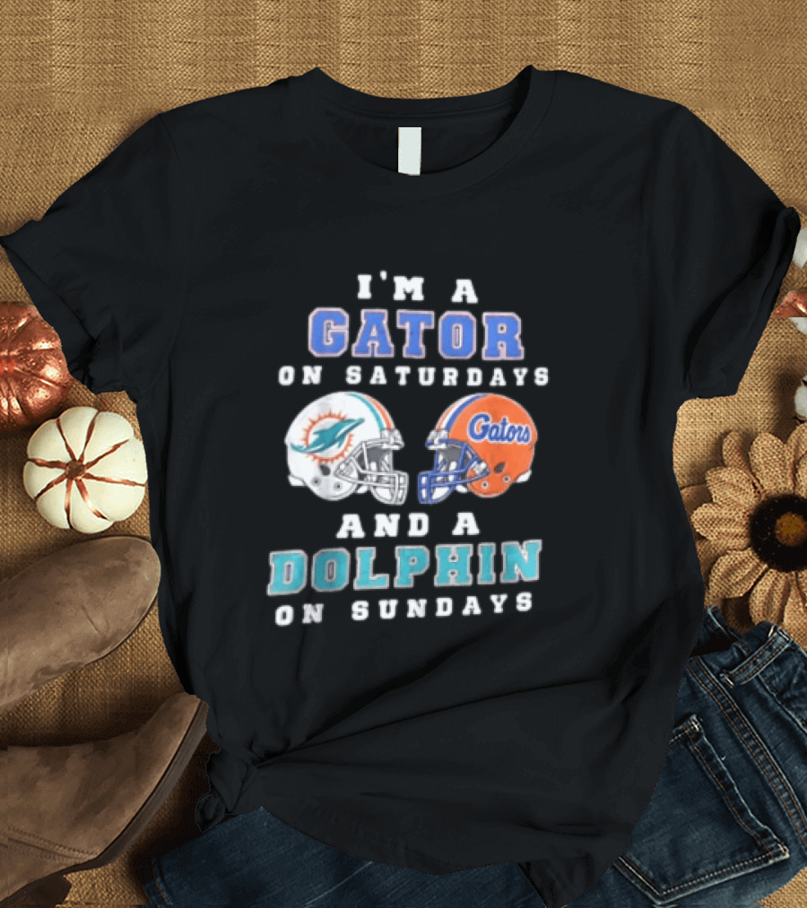 I'm A Gator On Saturdays And A Dolphin On Sundays Florida Gators Miami Dolphins Football Fans T-Shirt