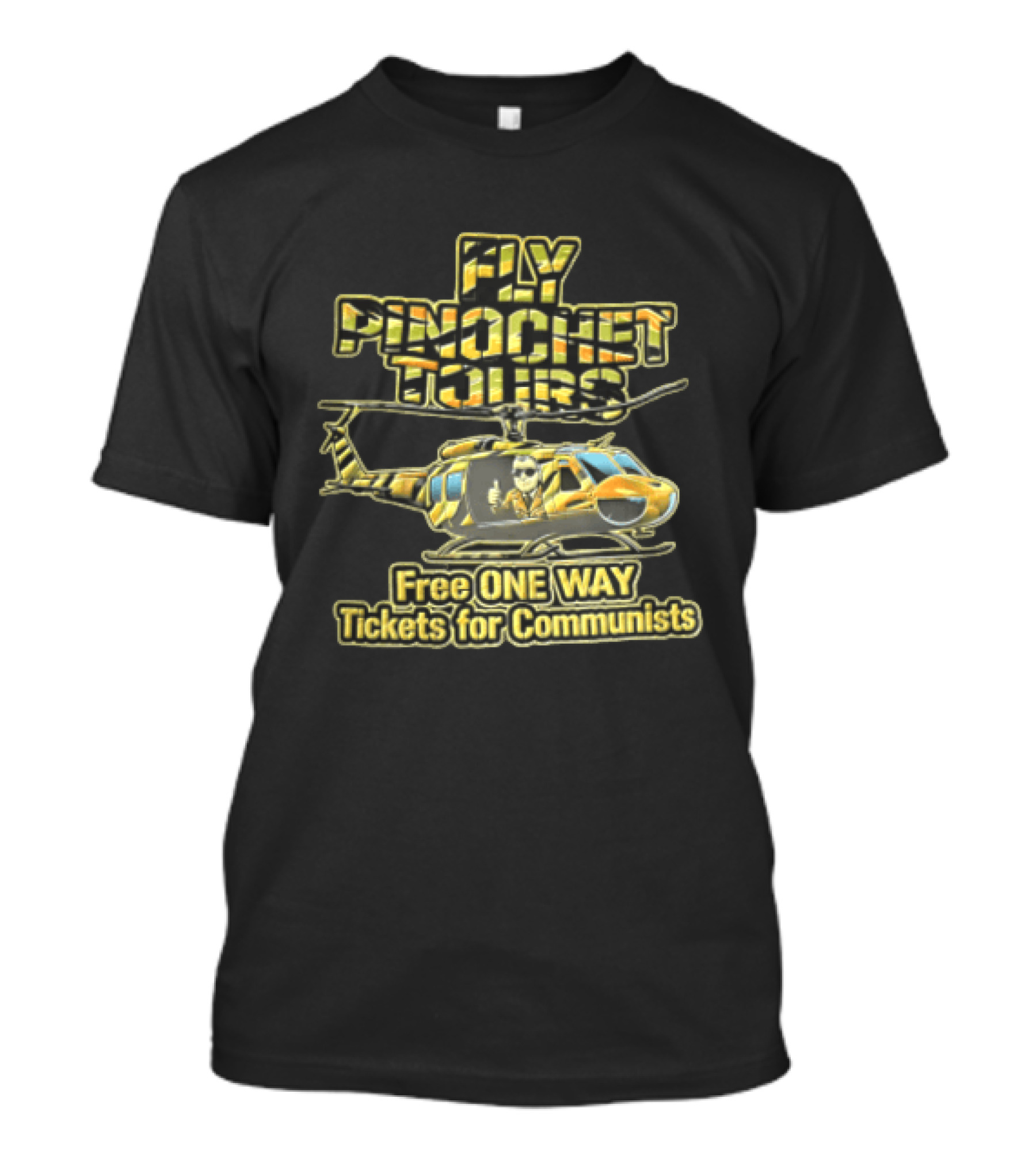 Fly Pinochet Tours Free One Way Tickets For Communists Camouflage Military Helicopter Pilot Thumbs Up T-Shirt