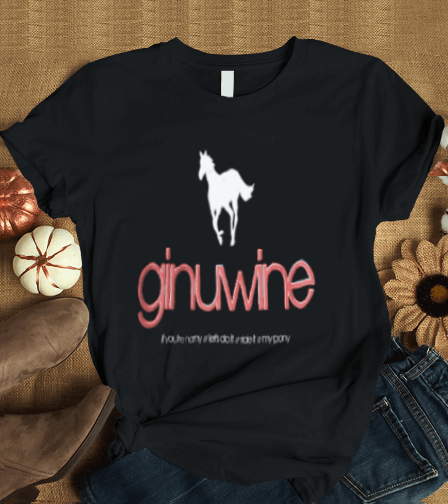 Ginuwine If You're Horny Let's Do It Ride It My Pony Horse T-Shirt