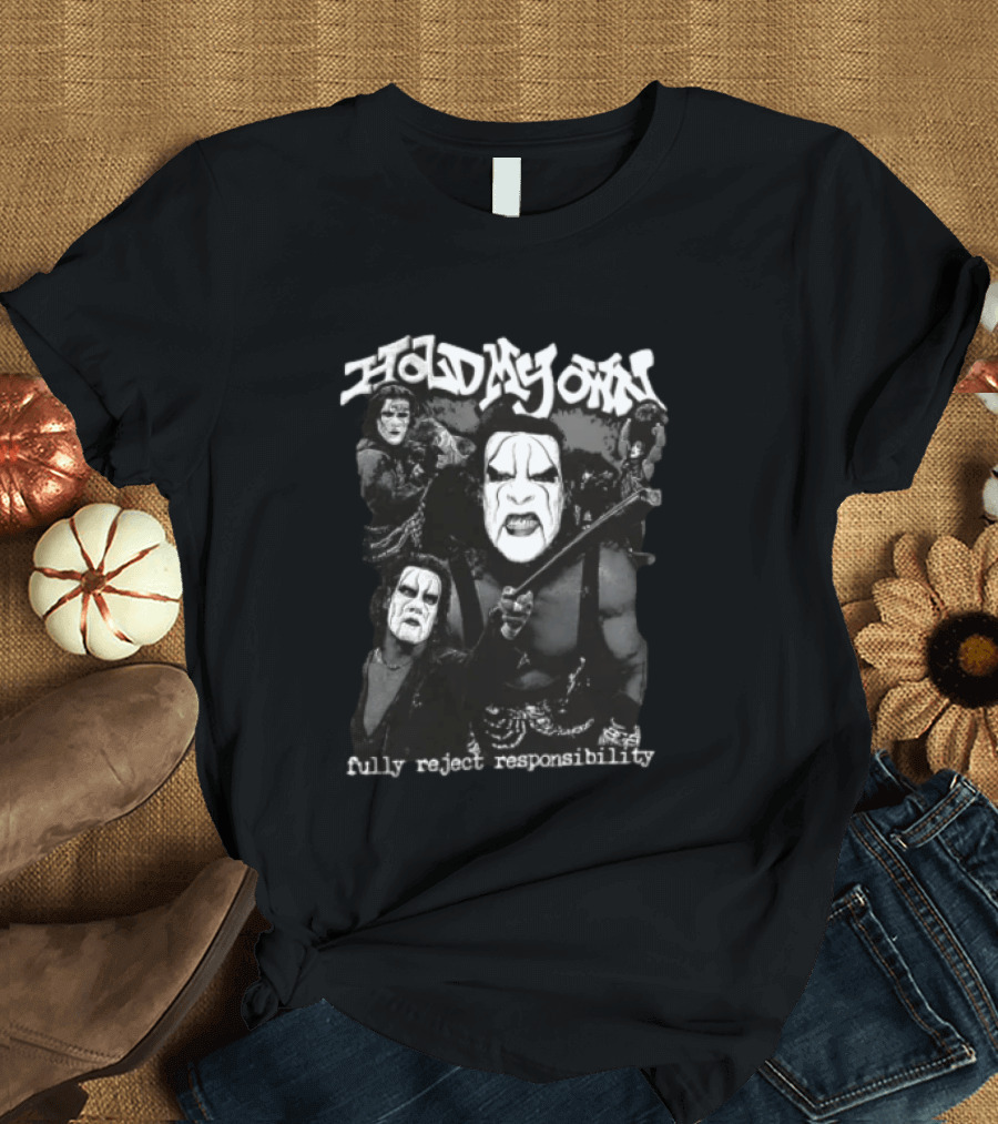Hold My Own Fully Reject Responsibility Sting Wrestling Masked Warrior T-Shirt