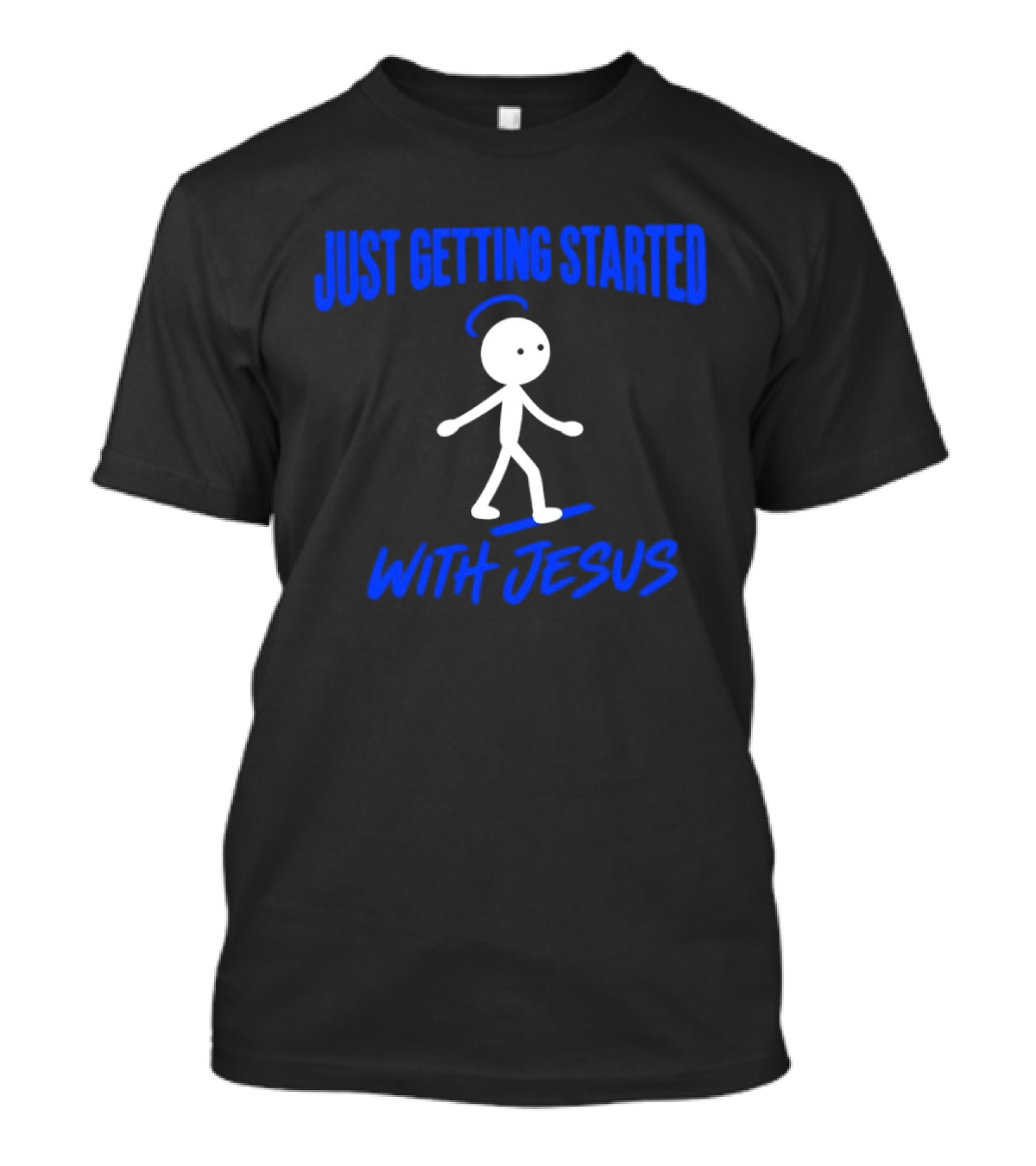 Just Getting Started With Jesus Stick Figure Halo Walking T-Shirt