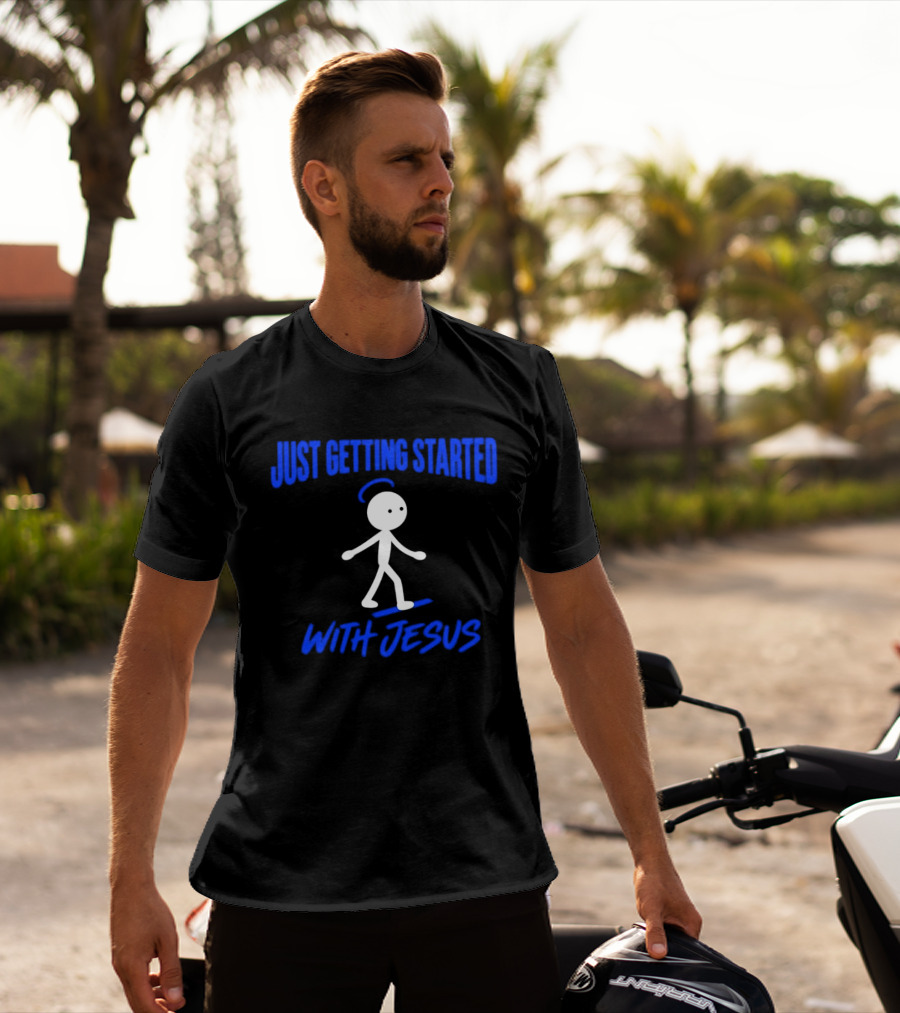 Just Getting Started With Jesus Stick Figure Halo Walking T-Shirt
