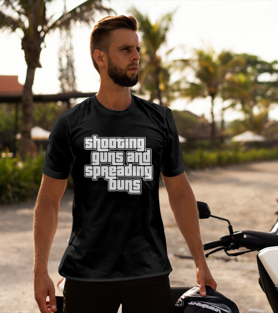 Shooting Guns And Spreading Buns GTA T-Shirt