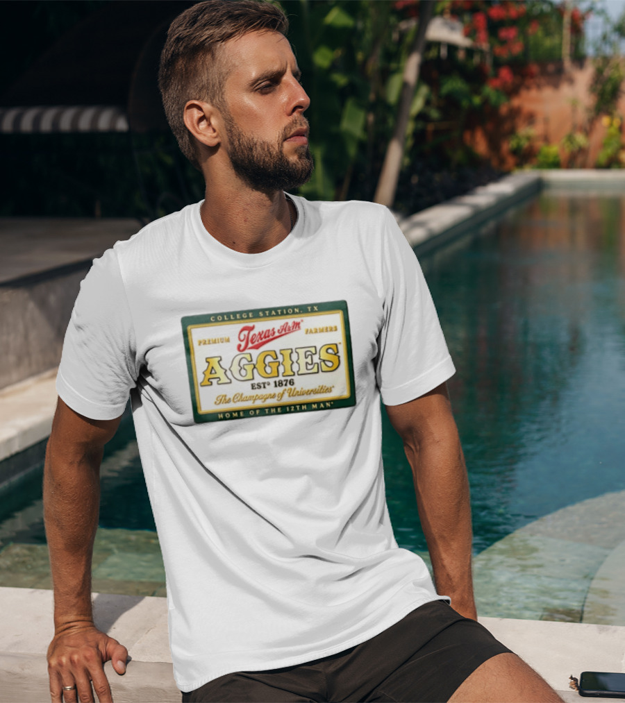 Texas A&M Aggies Premium Texas Farmers EST 1876 College Station The Champagne Of Universities Home Of The 12th Man T-Shirt
