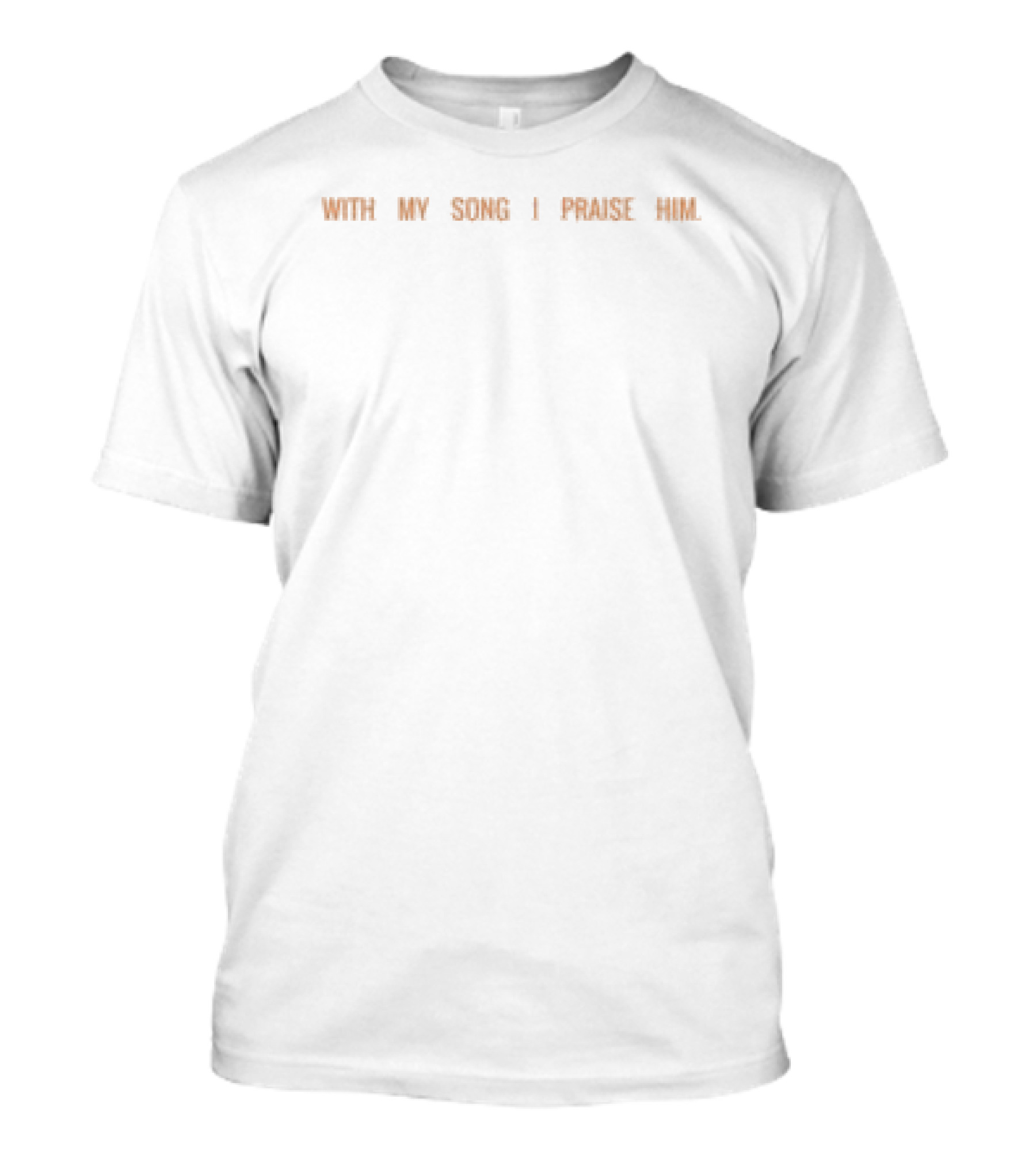The Joy Store With My Song I Praise You T-Shirt