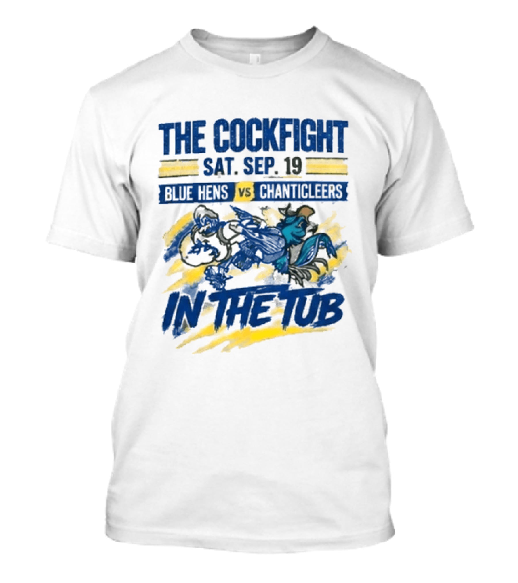 The Cockfight Blue Hens Vs Chanticleers In The Tub Sat Sep 19 T-Shirt