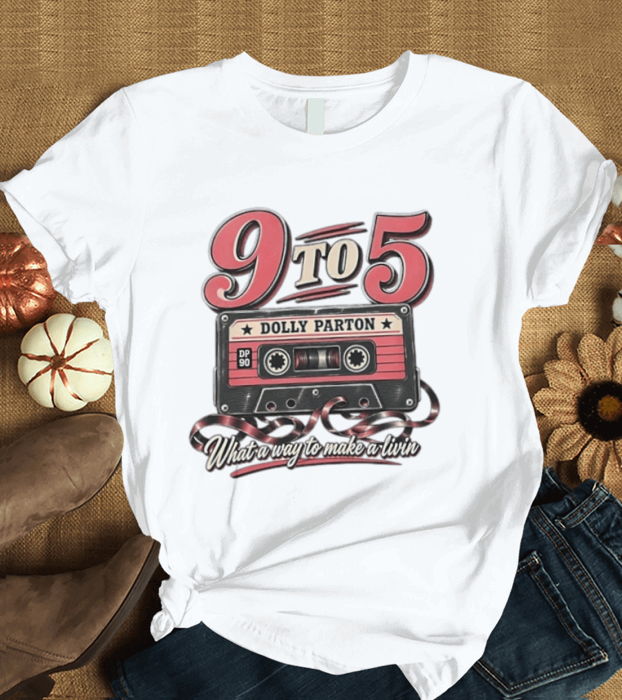 Dolly Parton 9 To 5 Cassette What A Way To Make A Livin T-Shirt