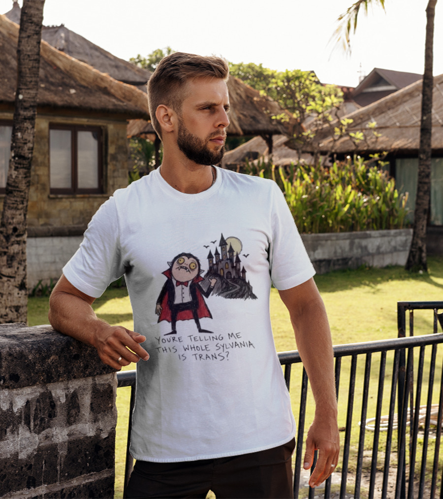 You're Telling Me This Whole Sylvania Is Trans Vampire Castle Scene T-Shirt