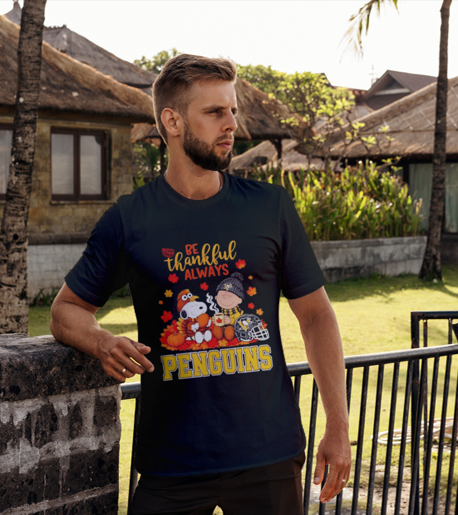 Be Thankful Always Snoopy Charlie Brown Penguins Fans T-Shirt
