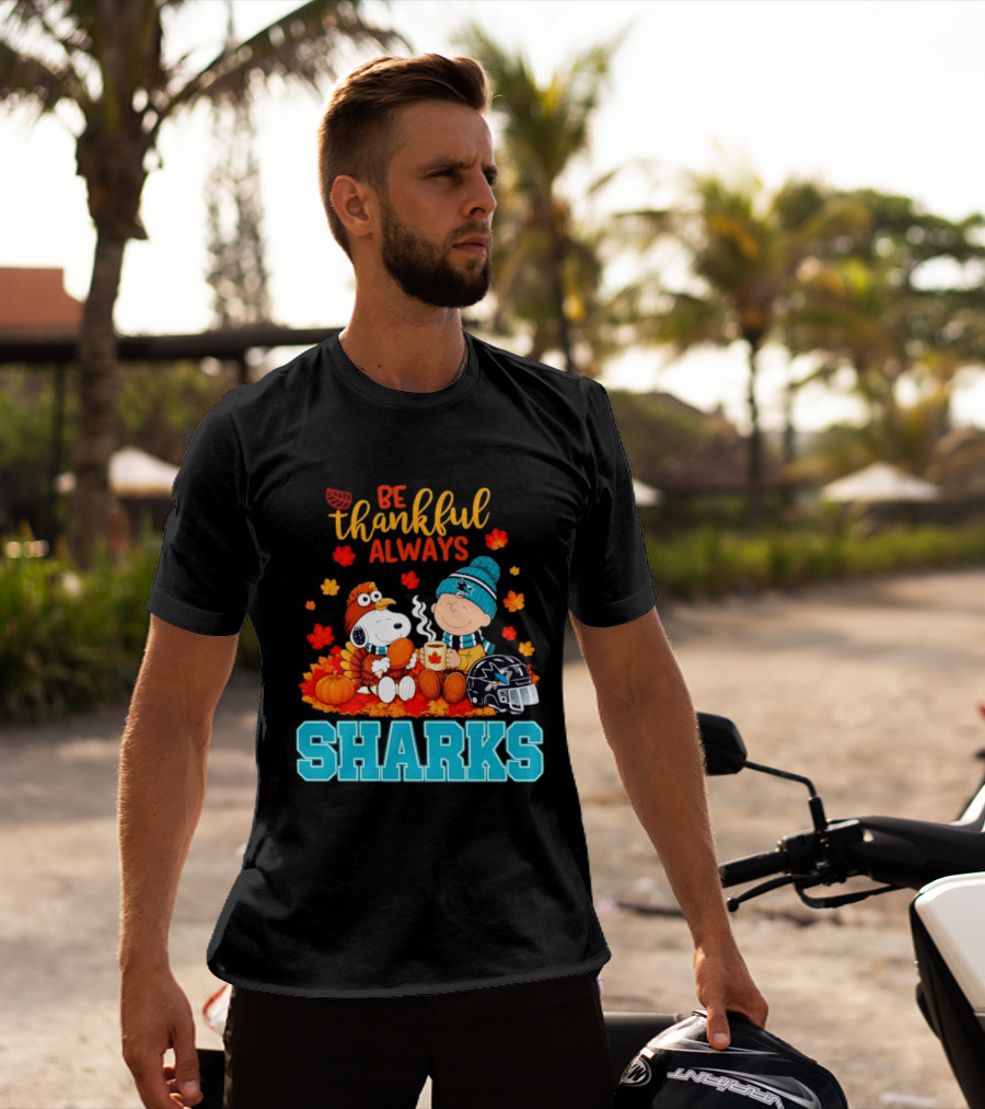 Be Thankful Always Snoopy Charlie Brown San Jose Sharks Fans Thanksgiving T-Shirt