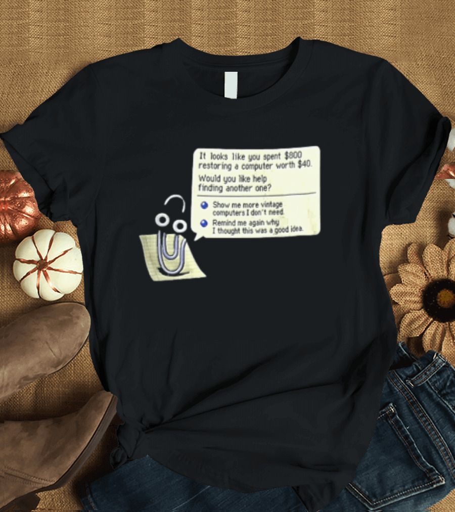 Microsoft It Looks Like You Spent 800 Restoring A Computer Worth 40 T-Shirt
