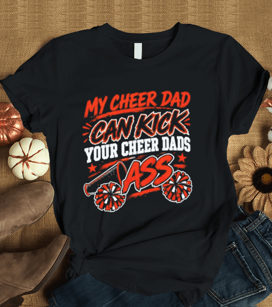 My Cheer Dad Can Kick Your Cheer Dads Ass Star Pom Pom T-Shirt