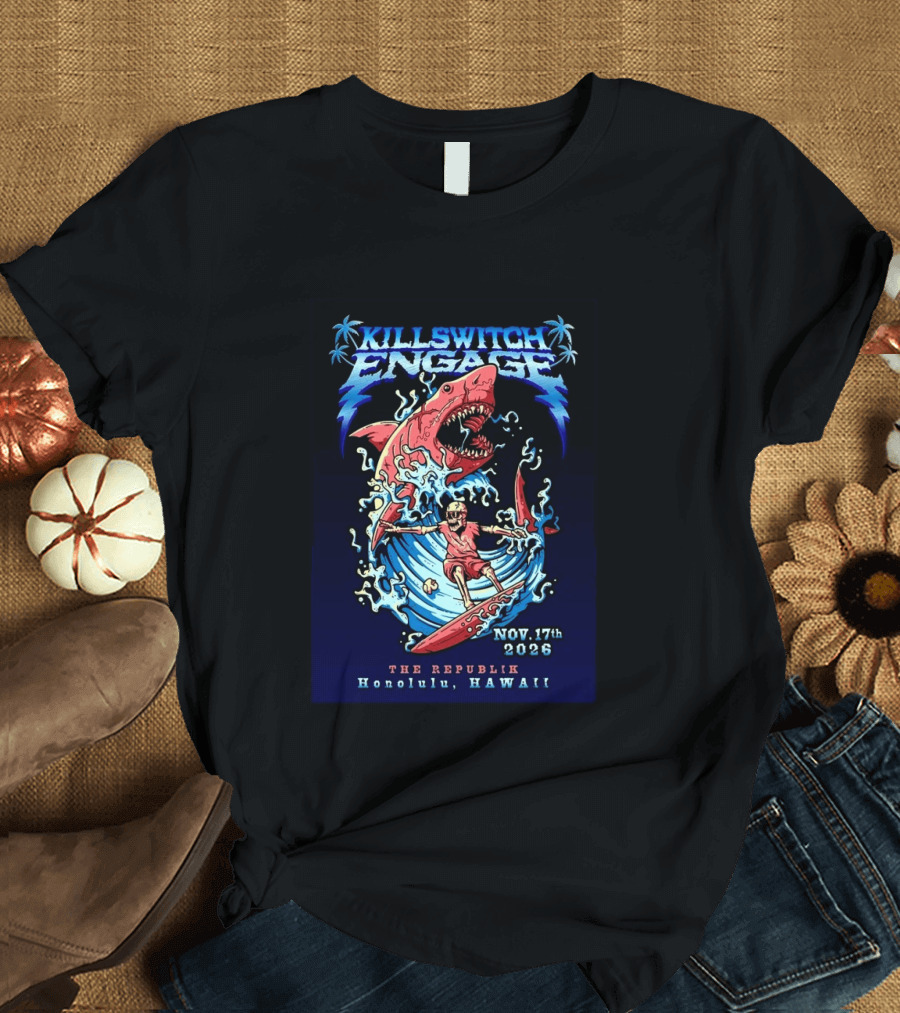 Killswitch Engage Honolulu Hawaii 2026 Event With Shark And Skeleton Surfing At The Republik November 17 T-Shirt