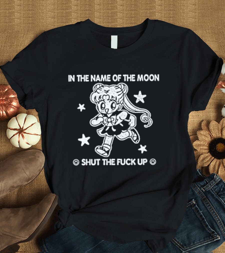 Sailor Moon In The Name Of The Moon Shut The Fuck Up Stars T-Shirt