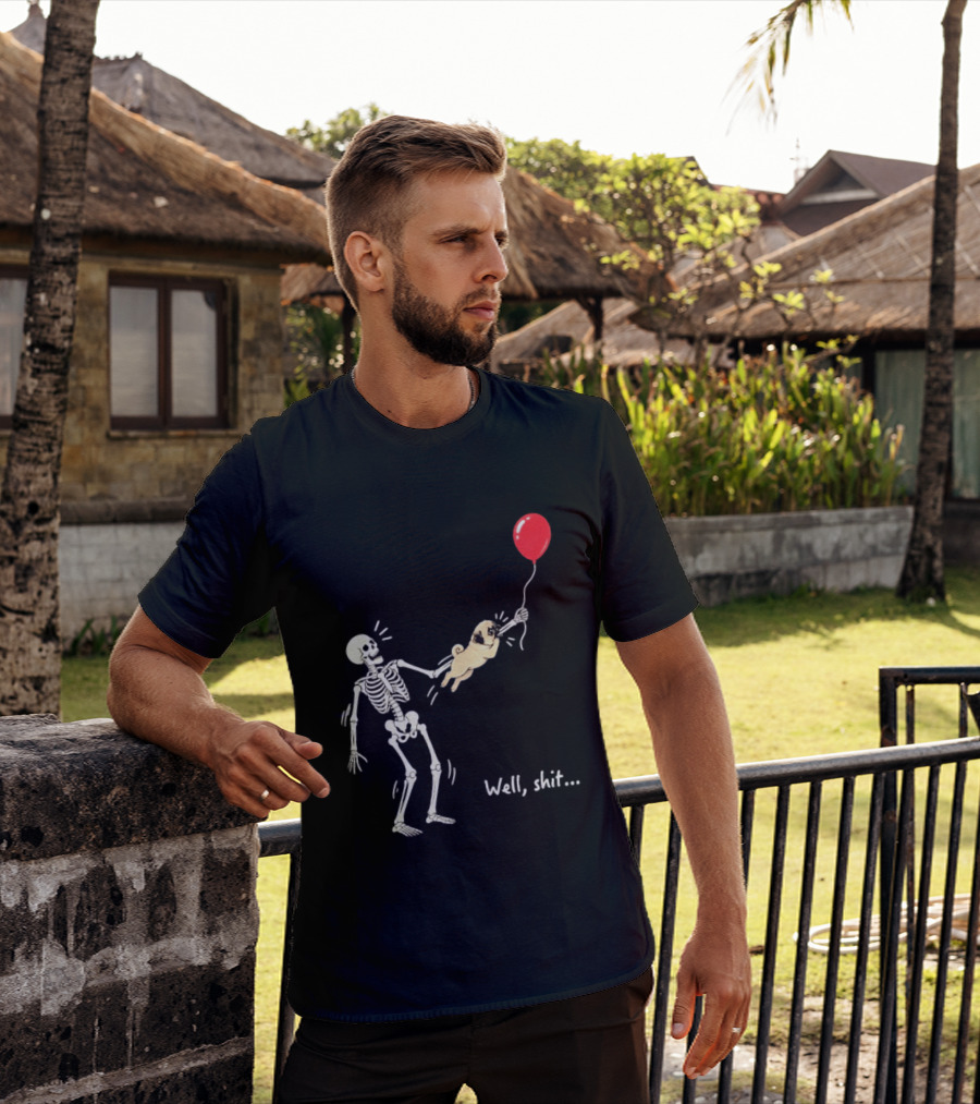 Skeleton With Pug And Red Balloon Well Shit T-Shirt