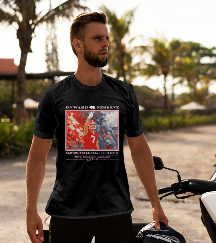 Onward Reserve University Of Georgia Lawson Luckie No 7 Tight End Do It For Those Who Can't T-Shirt