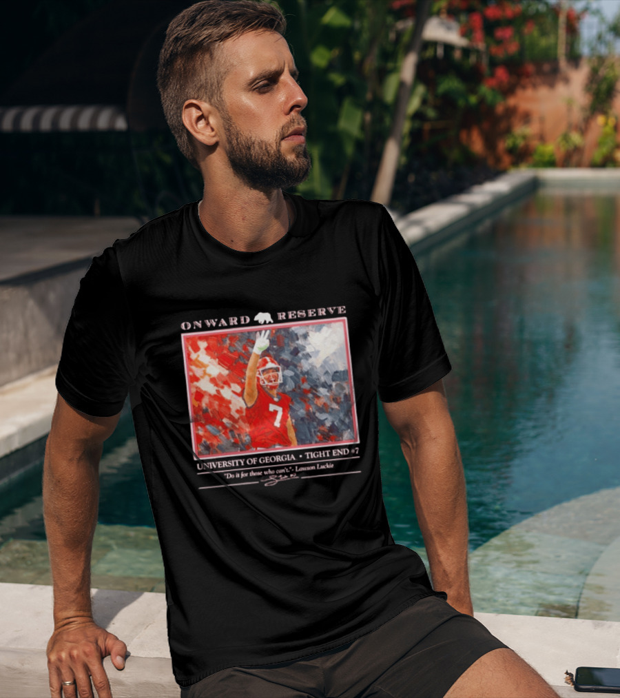 Onward Reserve University Of Georgia Lawson Luckie No 7 Tight End Do It For Those Who Can't T-Shirt