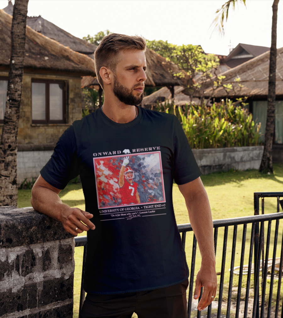 Onward Reserve University Of Georgia Lawson Luckie No 7 Tight End Do It For Those Who Can't T-Shirt