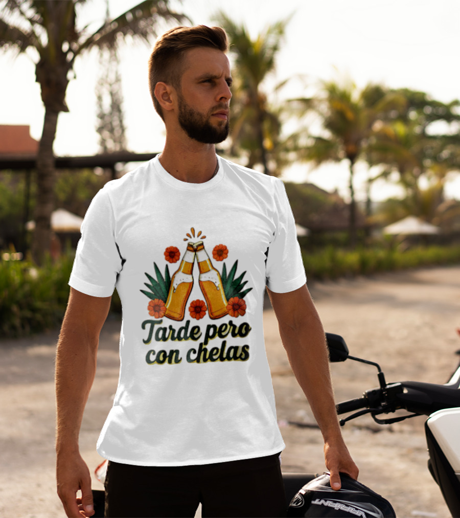 Tarde Pero Con Chelas Beer Bottles Cheering With Flowers And Agave T-Shirt