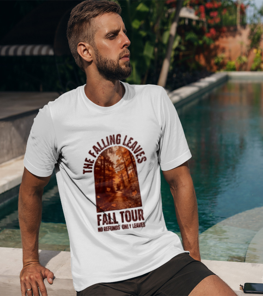 The Falling Leaves Fall Tour No Refunds Only Leaves Forest Path Autumn Archway T-Shirt