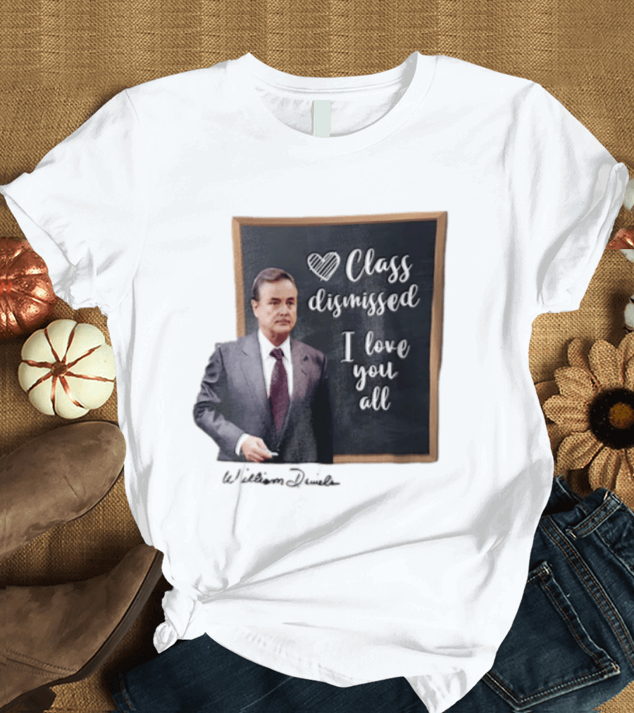William Daniels Class Dismissed I Love You All Man In Suit Standing Before Blackboard T-Shirt