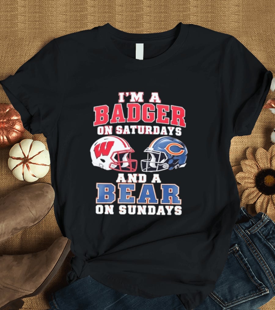 Wisconsin Badgers Saturdays Chicago Bears Sundays Football Fan Gear T-Shirt