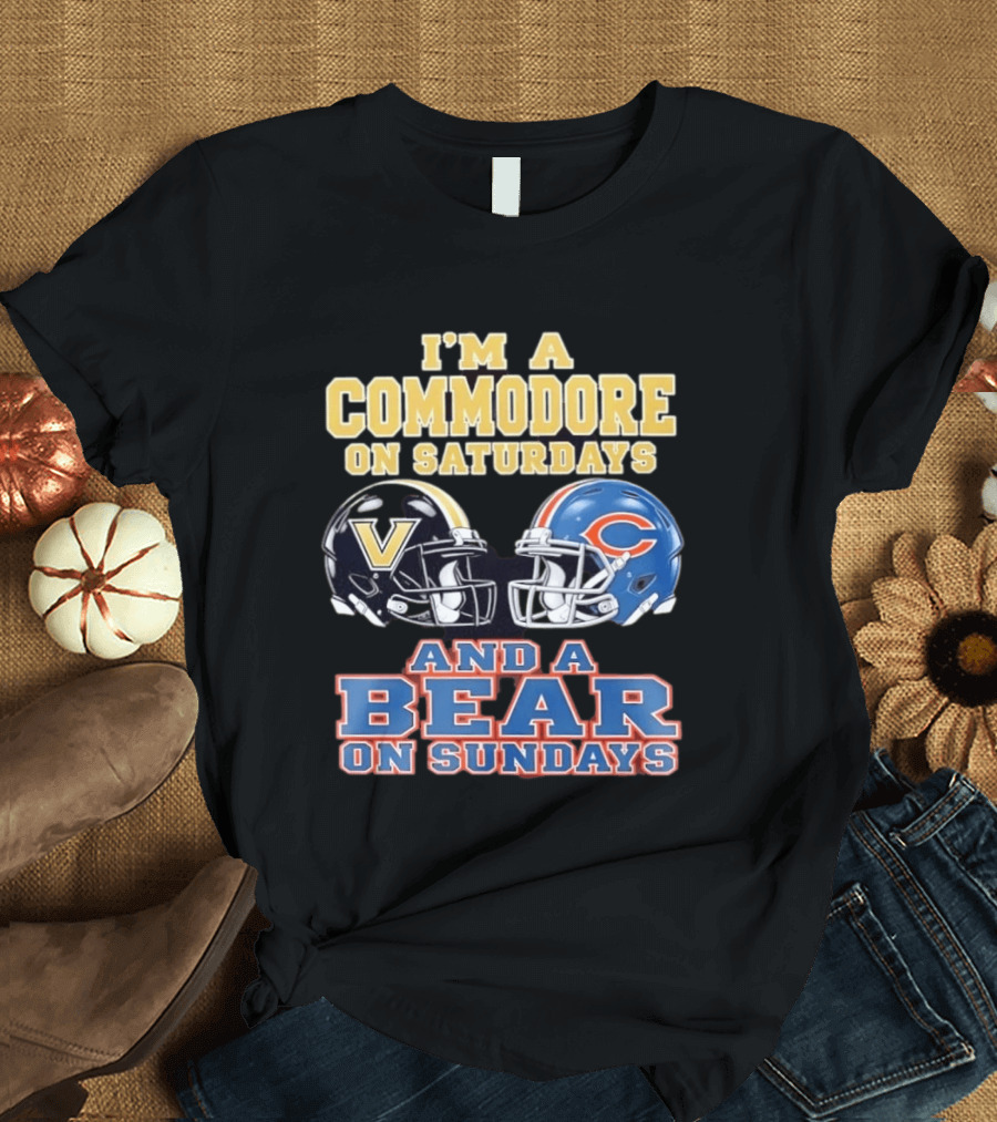 I'm A Commodore On Saturdays And A Bear On Sundays Vanderbilt And Chicago Football Fans T-Shirt