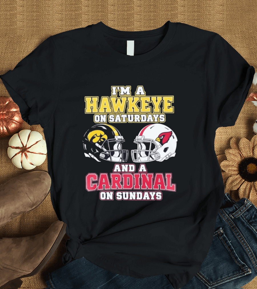 I'm A Hawkeye On Saturdays And A Cardinal On Sundays College Football NFL Fan Gear T-Shirt