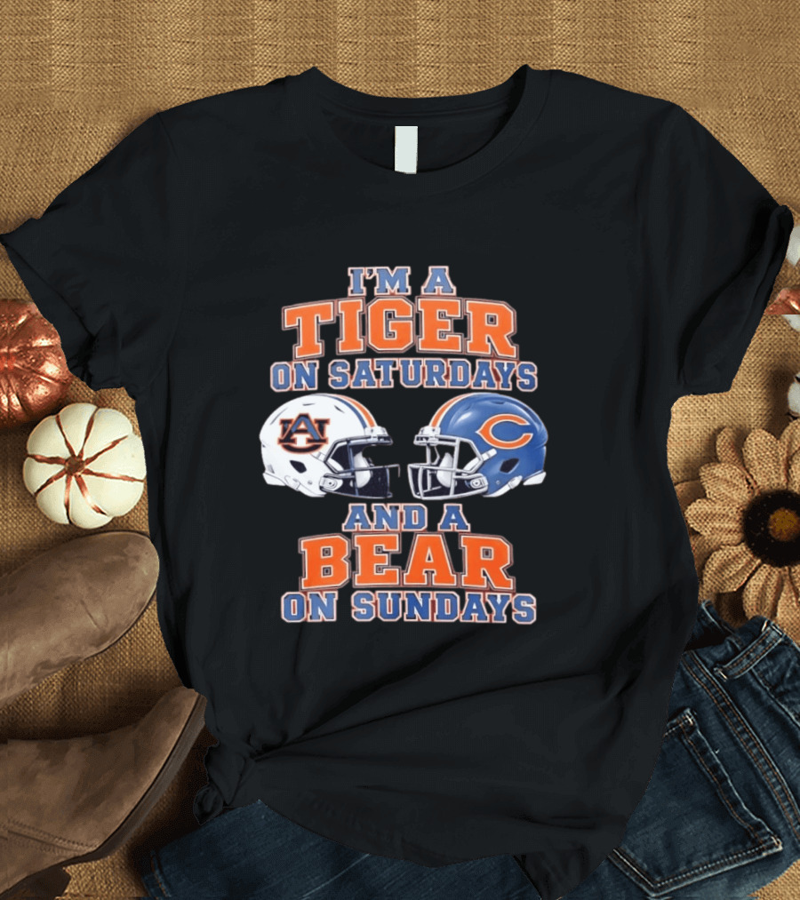 I'm A Tiger On Saturdays Auburn Tigers And A Bear On Sundays Chicago Bears Helmets T-Shirt