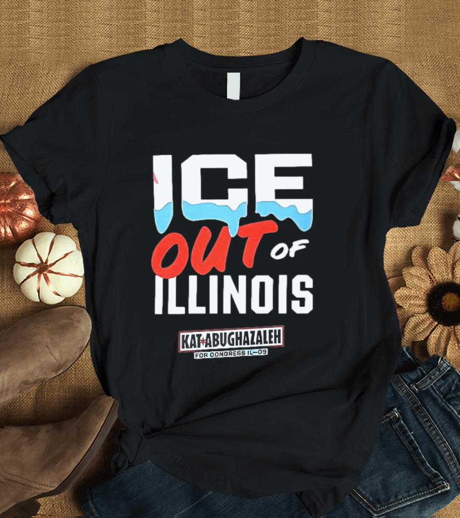 ICE Out Of Illinois Kat Abughazaleh For Congress IL 09 T-Shirt