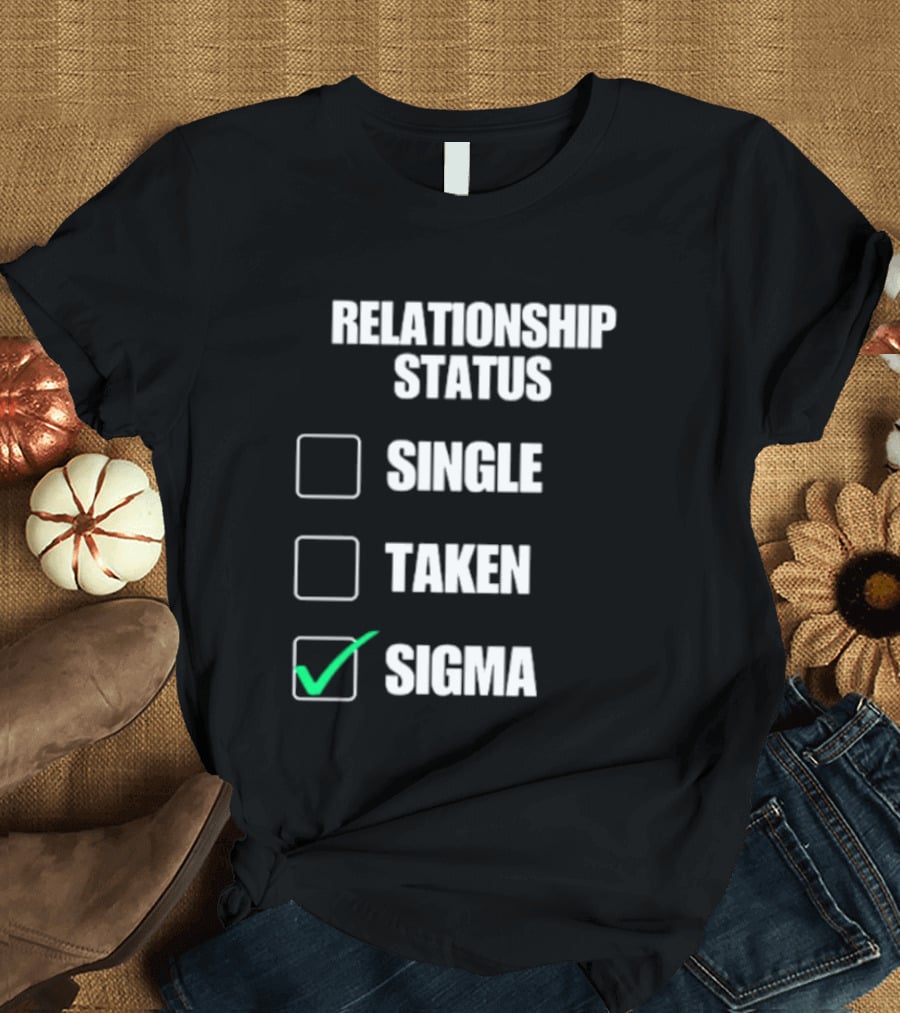 Relationship Status Single Taken Sigma Checklist T-Shirt