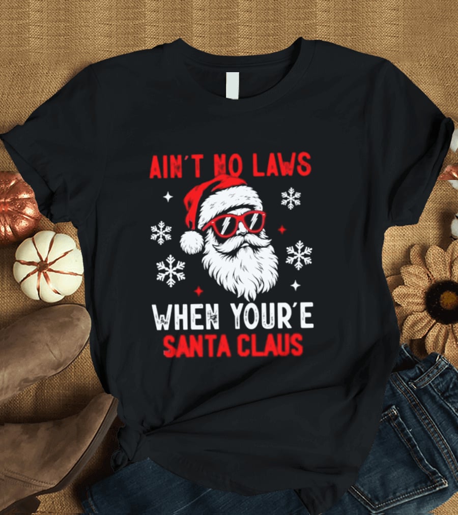 Ain't No Laws When You're Santa Claus Christmas Humor Santa Hat Sunglasses Snowflakes T-Shirt