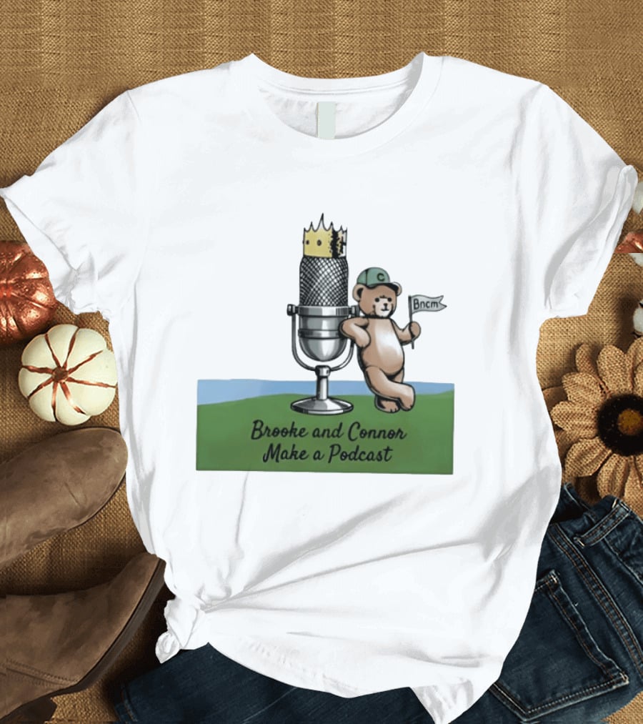 Brooke And Connor Make A Podcast Microphone Crown Teddy Bear Bncm T-Shirt