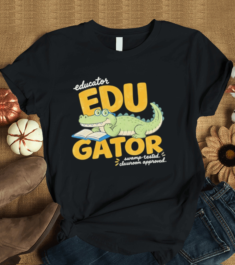 Educator Edugator Swamp Tested Classroom Approved Book Reading Alligator T-Shirt