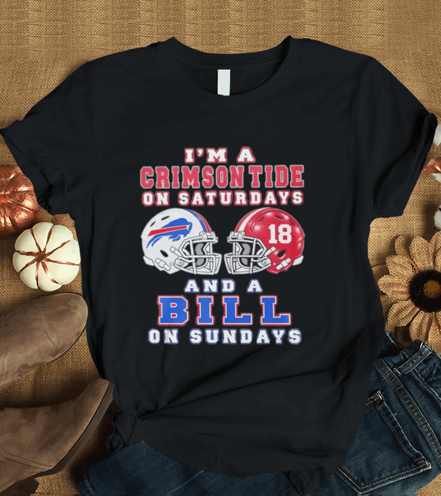 I'm A Crimson Tide On Saturdays And A Bill On Sundays Football Helmets T-Shirt