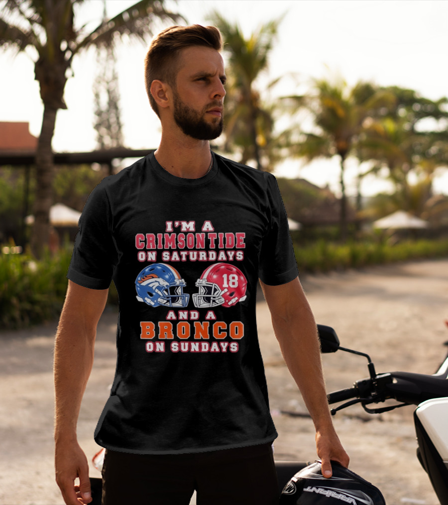I'm A Crimson Tide On Saturdays And A Bronco On Sundays 18 Football Helmet Fan Gear T-Shirt