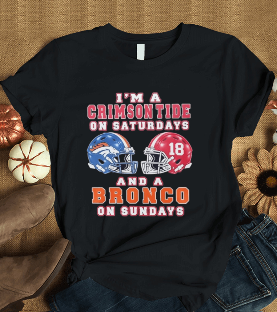 I'm A Crimson Tide On Saturdays And A Bronco On Sundays 18 Football Helmet Fan Gear T-Shirt