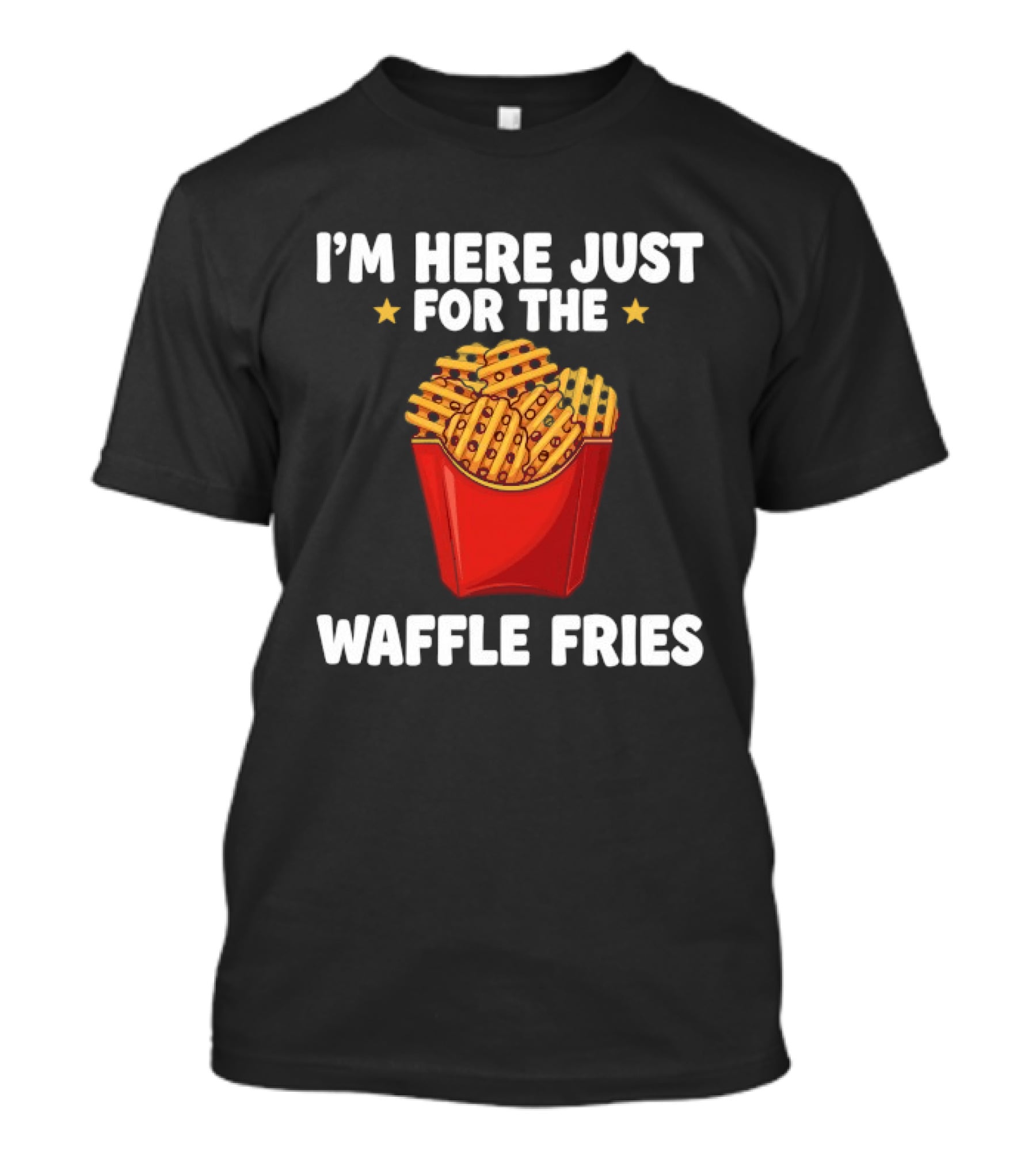 I'm Here Just For The Waffle Fries French Fry Box T-Shirt