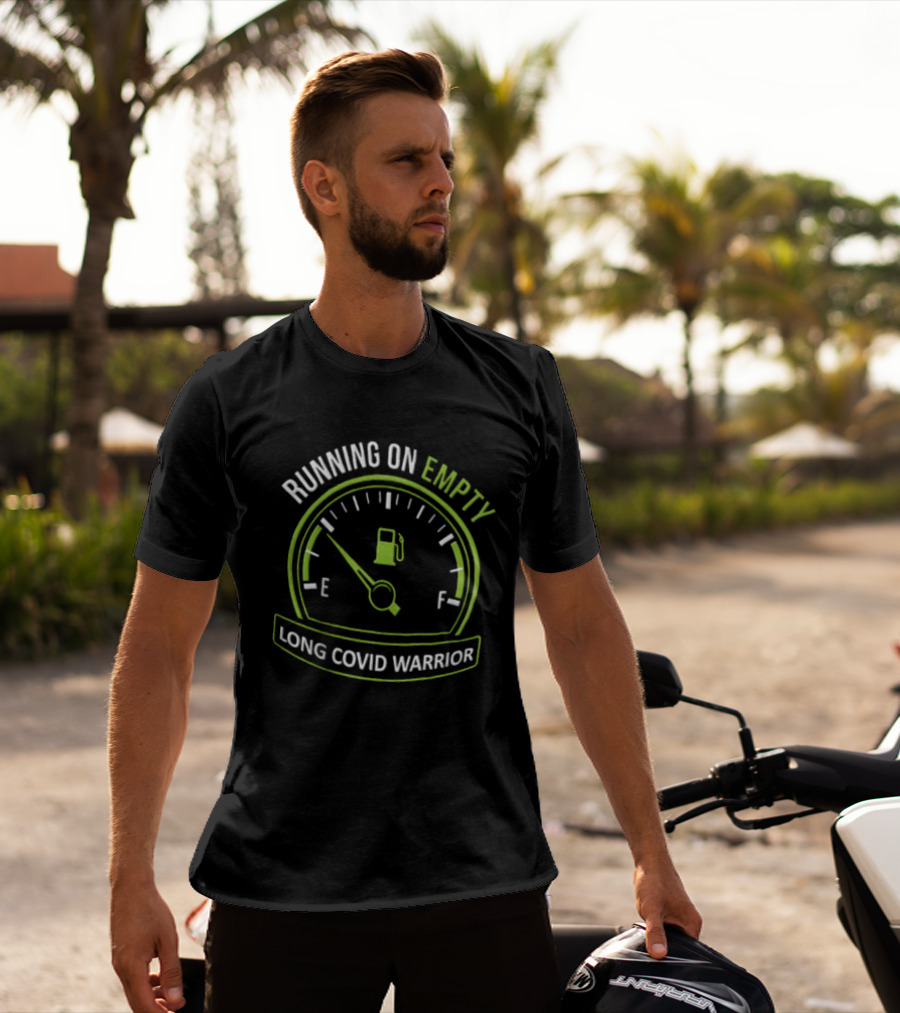 Running On Empty Fuel Gauge Needle E Long Covid Warrior T-Shirt